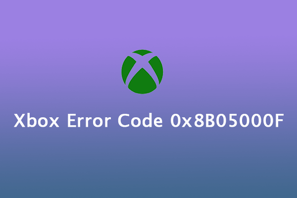 Bothered by the Xbox Error Code 0x8B05000F Fix It Now