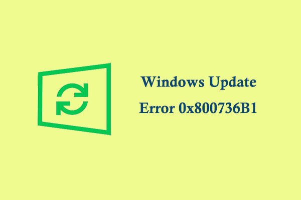 [7 Fixes] How To Fix The Windows Update Error 0x800736B1?