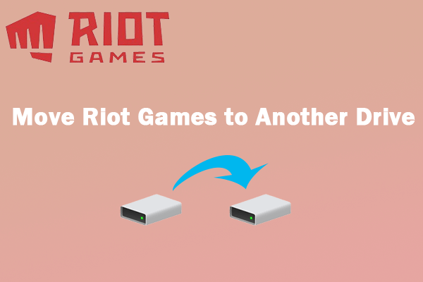 How to Move Riot Games to Another Drive? Here&rsquo;s the Guide