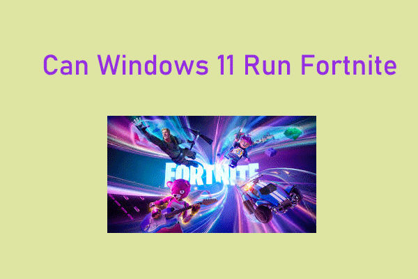 Can You Run Fortnite on Windows 11? Answered Here