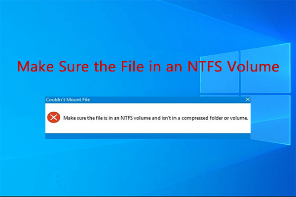 Make Sure the File in an NTFS Volume: Fix It Now