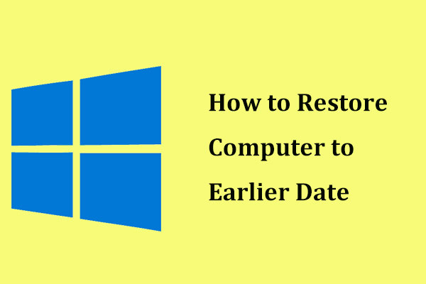 How To Restore Computer To Earlier Date In Win10 8 7 2 Ways 