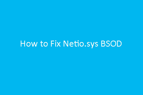 How to Solve Netio.sys BSOD on Windows 10.