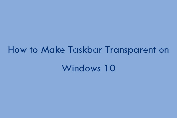 windows 10 make taskbar opaque 2018
