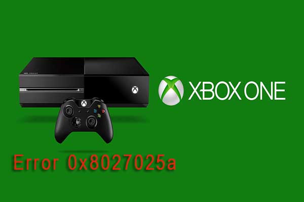 to Fix Xbox One Error Code 0x8027025a
