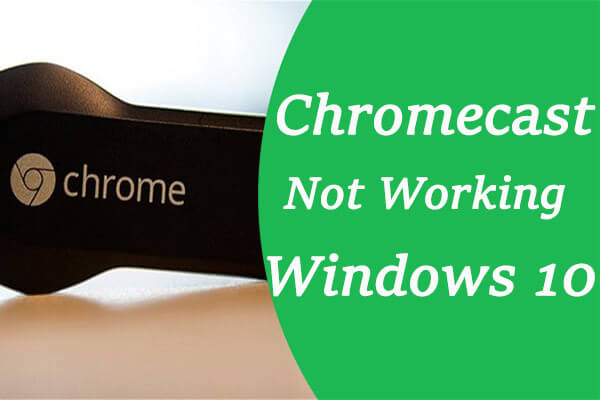 5 to Fix Chromecast Working on Windows 10