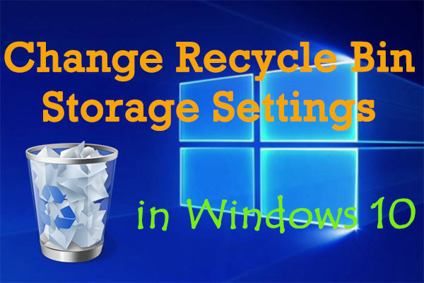 Full Guide to Change Recycle Bin Storage Settings in Win 10