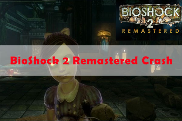 bioshock 2 remastered crash on new game