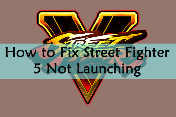 street fighter 5 wont launch