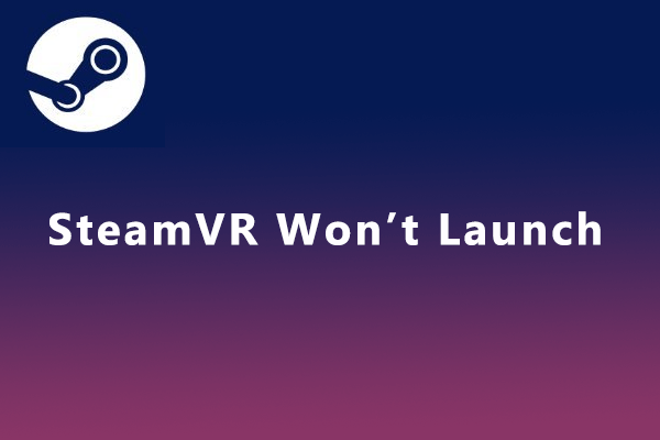 How to Solve: SteamVR Won't Launch New Update