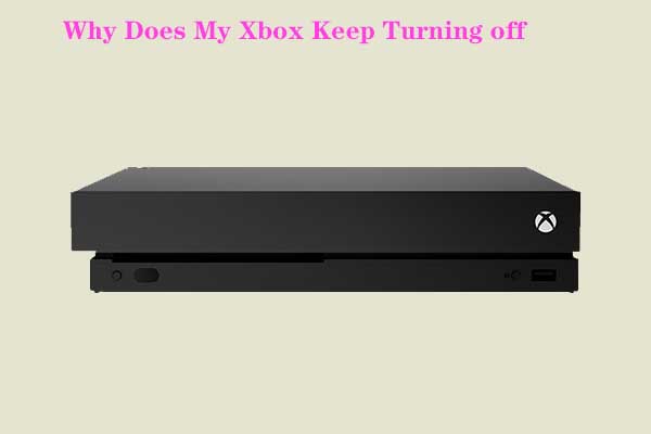 Why Does My Xbox Keep Turning Off Here Are Reasons And Fixes