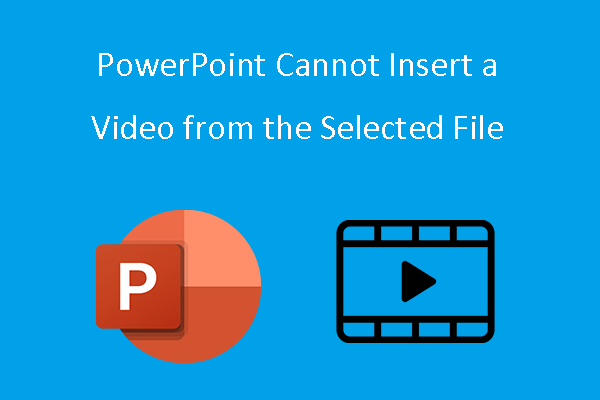  Solved PowerPoint Cannot Insert A Video From The Selected File