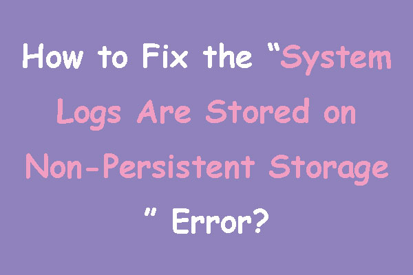 solved-system-logs-are-stored-on-non-persistent-storage