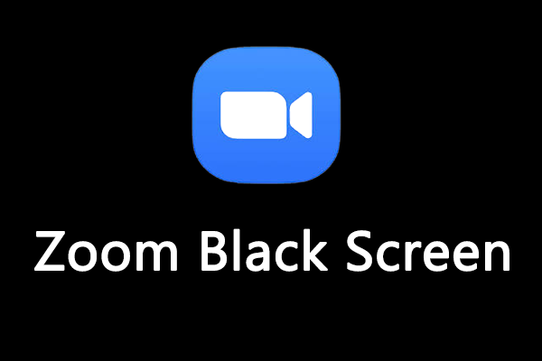 Get Stuck in Zoom Black Screen on PC? Fix It Now! - MiniTool Partition