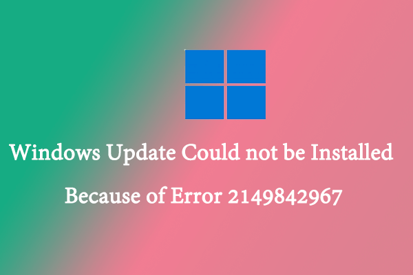 [Full Guide] How To Fix Windows Update Error 2149842967? - MiniTool ...