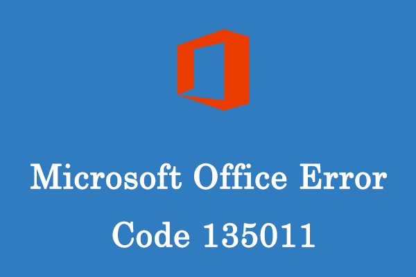 6-methods-how-to-fix-microsoft-office-error-code-135011-minitool